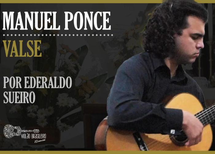 Capa do vídeo Ederaldo Sueiro - Valse (Manuel Ponce) - Violão Brasileiro