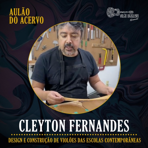 Aulão do Acervo - Construção de Violões - Cleyton Fernandes